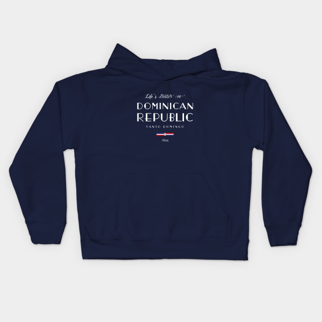Life is Better in DOMINICAN REPUBLIC Santo Domingo Capital Flag Kids Hoodie by French Salsa